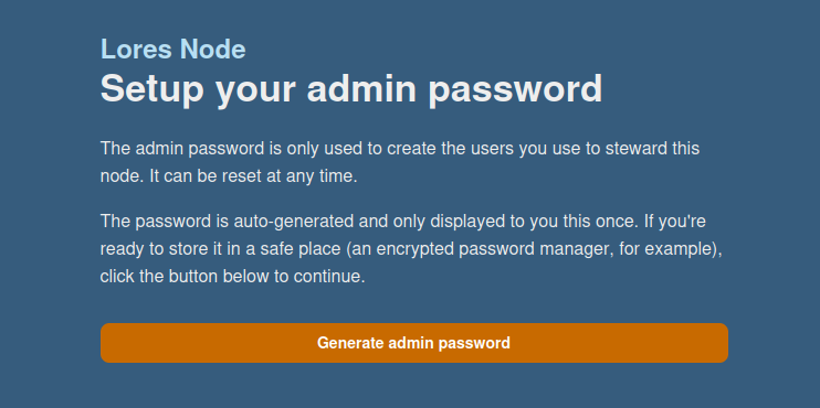 A screenshot from a web application with the heading: Setup your admin password. Text below it read: The admin password is only used to create the users you use to steward this node, it can be reset at any time.